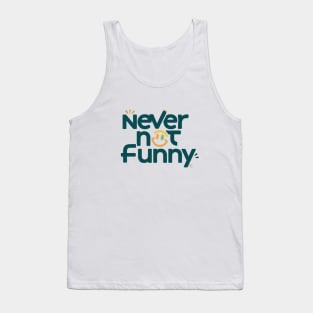 NEVER NOT FUNNY Tank Top